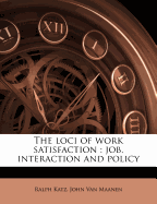 The Loci of Work Satisfaction: Job, Interaction and Policy...