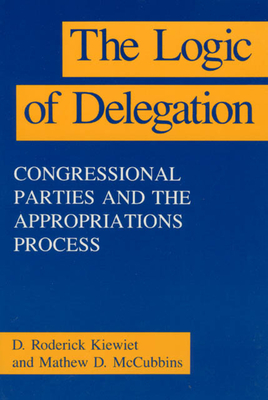 The Logic of Delegation - Kiewiet, D Roderick