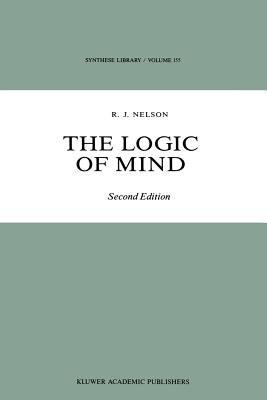 The Logic of Mind - Nelson, R J