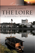 The Loire: A Cultural History
