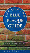 The London Blue Plaque Guide: Fourth Edition