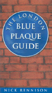 The London Blue Plaque Guide