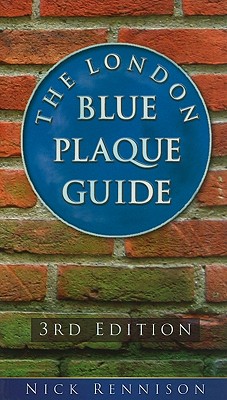 The London Blue Plaque Guide - Rennison, Nick