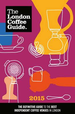 The London Coffee Guide - Allegra Strategies, and Simpson, Guy (Editor), and Young, Jeffrey (Editor)