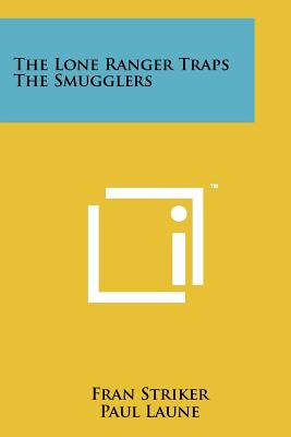 The Lone Ranger Traps The Smugglers - Striker, Fran