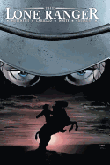 The Lone Ranger Volume 1: Now & Forever