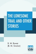 The Lonesome Trail And Other Stories