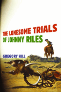 The Lonesome Trials of Johnny Riles