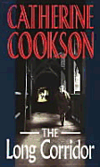 The Long Corridor - Cookson, Catherine