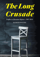 The Long Crusade: Profiles in Education Reform, 1967-2014