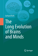 The Long Evolution of Brains and Minds