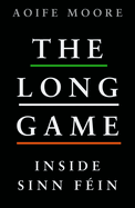 The Long Game: Inside Sinn F�in