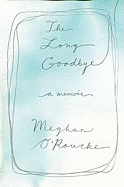 The Long Goodbye: A Memoir