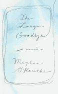 The Long Goodbye: A Memoir