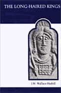 The Long-Haired Kings: And Other Studies in Frankish History