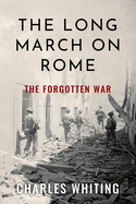 The Long March on Rome: The Forgotten War