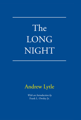 The Long Night - Lytle, Andrew, and Owsley, Frank L, Jr. (Introduction by)