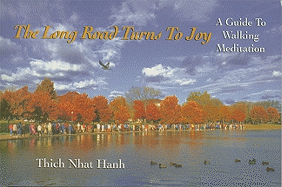 The Long Road Turns to Joy: A Guide to Walking Meditation