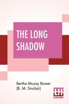 The Long Shadow - Bower (B M Sinclair), Bertha Muzzy
