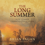 The Long Summer: How Climate Changed Civilization