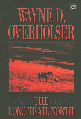 The Long Trail North - Overholser, Wayne D