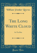 The Long White Cloud: Ao Tea Roa (Classic Reprint)