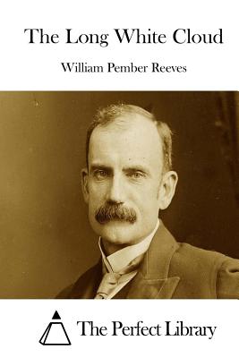 The Long White Cloud - The Perfect Library (Editor), and Reeves, William Pember