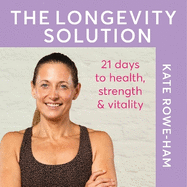 The Longevity Solution: 21 days to health, strength & vitality