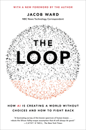 The Loop: How AI Is Creating a World Without Choices and How to Fight Back