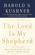 The Lord Is My Shepherd: Healing Wisdom of the Twenty-Third Psalm