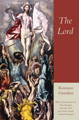 The Lord - Guardini, Romano, and Ratzinger, Joseph Cardinal (Introduction by)