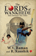 The Lords of Wankhede: Tales Between Two Titles