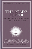 The Lord's Supper: Remembering and Proclaiming Christ Until He Comes