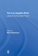 The Los Angeles Riots: Lessons for the Urban Future