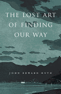 The Lost Art of Finding Our Way