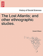 The lost Atlantis and other ethnographic studies