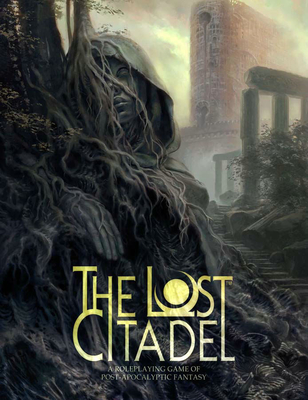 The Lost Citadel Roleplaying Game - Hand, Elizabeth, and Bissett, Carin, and Baker, Keith