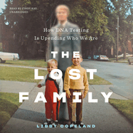 The Lost Family: How DNA Testing Is Upending Who We Are