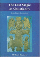 The Lost Magic of Christianity: Celtic Essene Connections