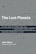 The Lost Planets: Peter Van de Kamp and the Vanishing Exoplanets Around Barnard's Star