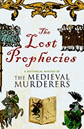 The Lost Prophecies: A Historical Mystery by the Medieval Murderers