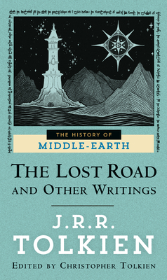 The Lost Road and Other Writings - Tolkien, J R R, and Tolkien, Christopher (Editor)