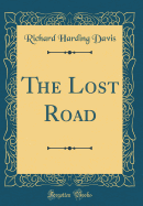 The Lost Road (Classic Reprint)