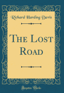 The Lost Road (Classic Reprint)