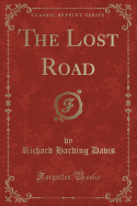 The Lost Road (Classic Reprint)
