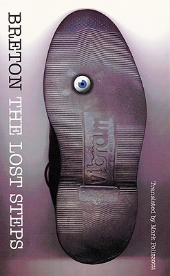 The Lost Steps - Breton, Andr�, and Polizzotti, Mark (Introduction by), and Caws, Mary Ann (Foreword by)