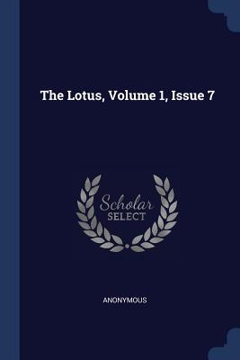 The Lotus, Volume 1, Issue 7 - Anonymous