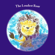 The Loudest Roar: A Book Aboout Selective Mutism