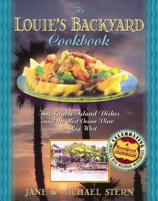 The Louie's Backyard Cookbook - Stern, Jane, and Stern, Michael, and Shook, Doug