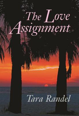 The Love Assignment - Randel, Tara